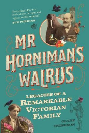 Mr Horniman's Walrus by Clare Paterson