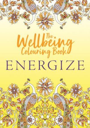 The Wellbeing Colouring Book: Energize by Various