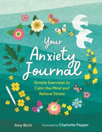 Your Anxiety Journal by Amy Birch & Charlotte Pepper