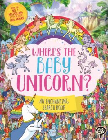 Where’s the Baby Unicorn? by Paul Moran