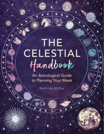 The Celestial Handbook by MaKayla McRae & Catherine Rowe