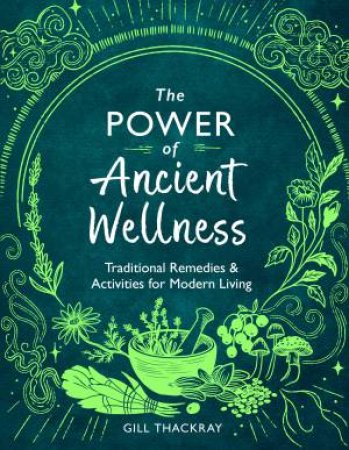 The Power of Ancient Wellness by Gill Thackray & Anna Stead