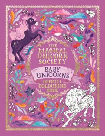 The Magical Unicorn Society Official Colouring Book: Baby Unicorns by Valentina Luz & Pimlada Phuapradit & Lena Addink