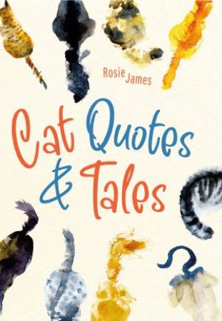 Cat Quotes & Tales by Rosie James