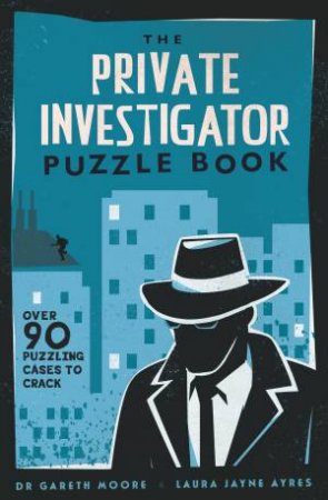 The Private Investigator Puzzle Book by Gareth Moore & Laura Jayne Ayres