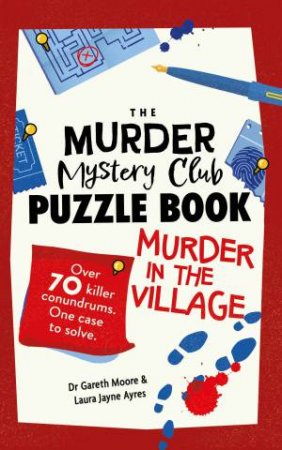 The Murder Mystery Club Puzzle Book: Murder in the Village by Gareth Moore & Laura Jayne Ayres