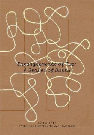 Entanglements Of Two by Mary Paterson & Karen Christopher