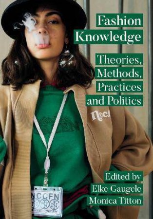 Fashion Knowledge by Elke Gaugele & Monica Titton