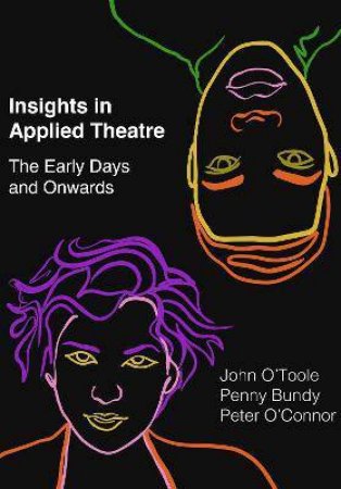 Insights In Applied Theatre by Peter O'Connor & John O'Toole & Penny Bundy