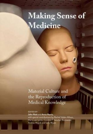 Making Sense of Medicine by John Nott & Anna Harris