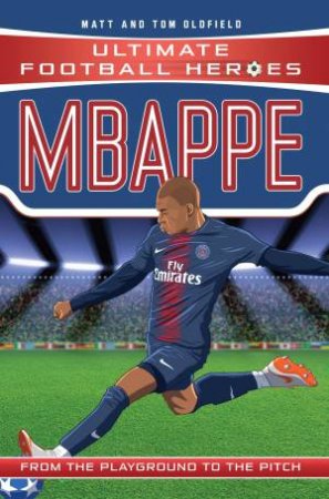 Mbappe (Ultimate Football Heroes - the No. 1 football series) by Matt & Tom Oldfield