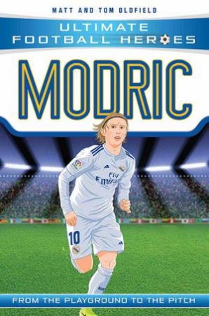 Football Heroes: Modric by Matt Oldfield & Tom Oldfield