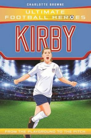 Football Heroes: Kirby by Charlotte Browne