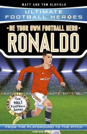 Choose Your Own Ultimate Football Heroes Adventure: Ronaldo by Matt & Tom Oldfield