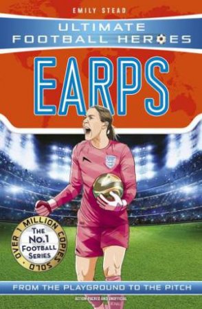 Earps (Ultimate Football Heroes): Collect them all! by Emily Stead