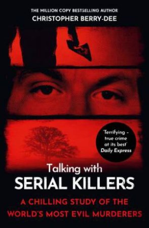 Talking with Serial Killers by Christopher Berry-Dee