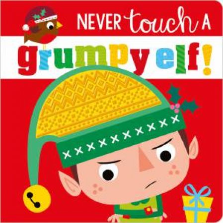 Never Touch A Grumpy Elf by Various