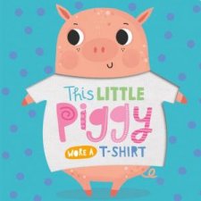 This Little Piggy Wore a Tshirt