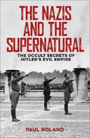 The Nazis And The Supernatural by Various