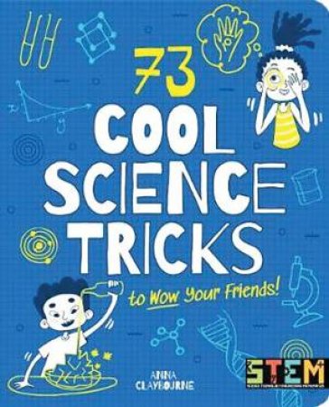 73 Cool Science Tricks to Wow Your Friends! by Anna Claybourne