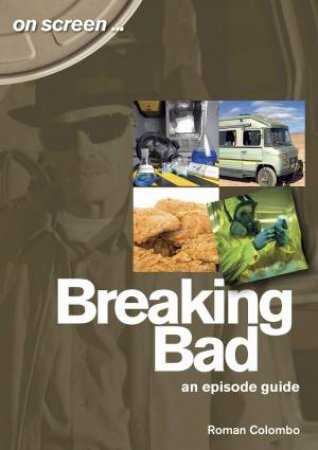 Breaking Bad: An Episode Guide by Roman Colombo