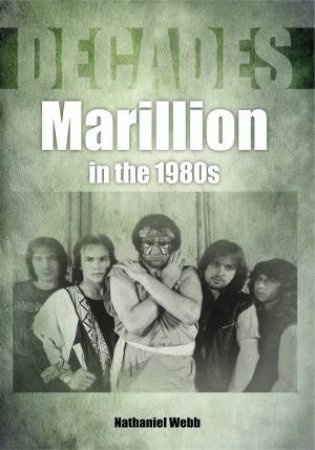 Marillion In The 1980s by Nathaniel Webb