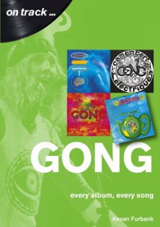 Gong: Every Album, Every Song by Kevan Furbank