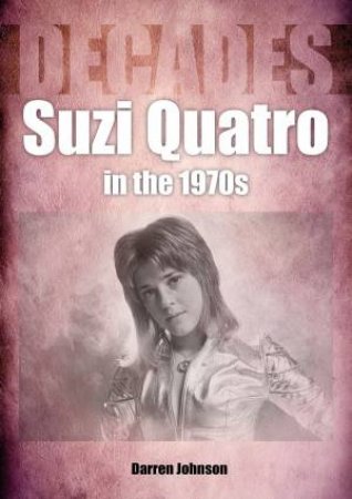 Suzi Quatro In The 1970s by Darren Johnson