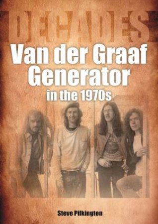 Van Der Graaf Generator In The 1970s by Steve Pilkington