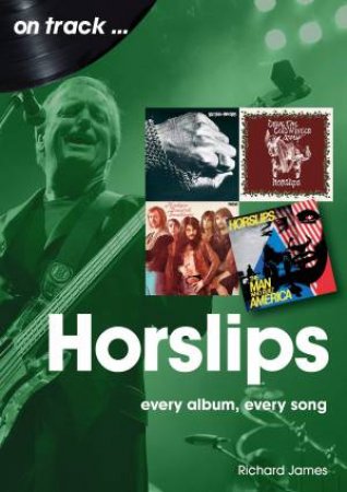 Horslips: Every Album, Every Song by RICHARD JAMES