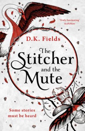 The Stitcher And The Mute by D K Fields