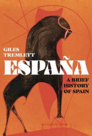 Espaa: A Brief History of Spain by Giles Tremlett