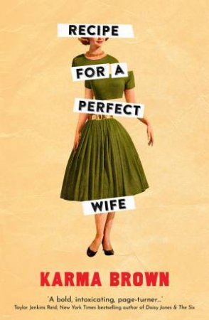 Recipe For A Perfect Wife by Karma Brown