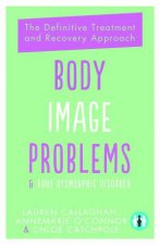 Body Image Problems And Body Dysmorphic Disorder