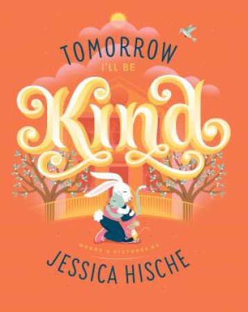 Tomorrow I'll Be Kind by Jessica Hische