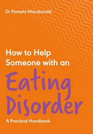 How To Help Someone With An Eating Disorder by Pamela Macdonald