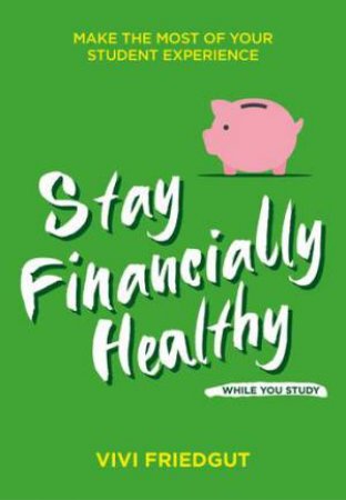 Stay Financially Healthy While You Study by Vivi Friedgut