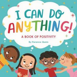 I Can Do Anything! by Florence Quinn