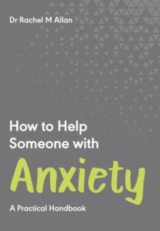 How To Help Someone With Anxiety by Rachel M Allan