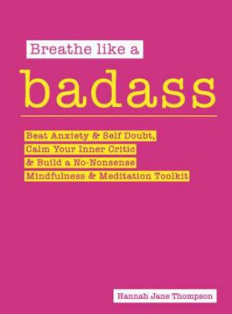 Breathe Like A Badass by Hannah Jane Thompson