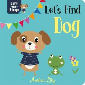 Let's Find Dog - Lift the Flap by Amber Lily & Orchard House