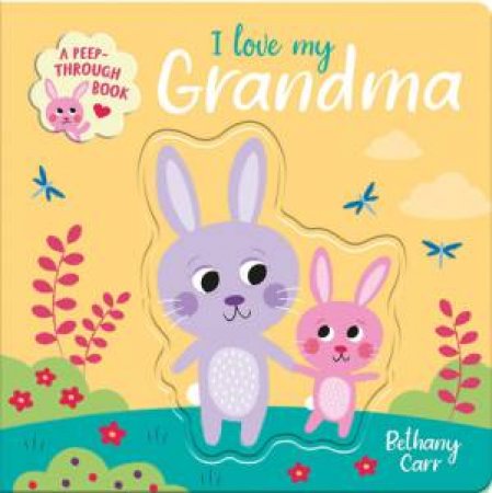 I Love My Grandma - Peep Through Novelty Books by Robyn Gale