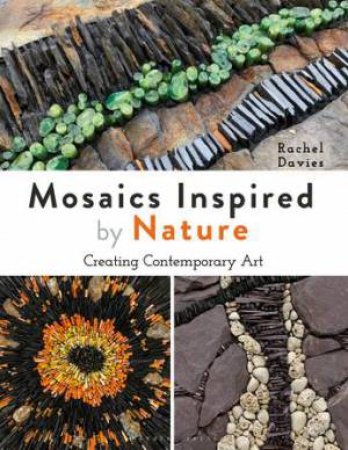 Mosaics Inspired by Nature by Rachel Davies