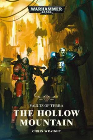 Vaults Of Terra: The Hollow Mountain (Warhammer) by Chris Wraight