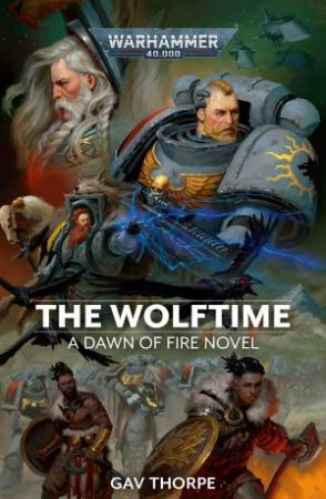 Warhammer 40K: Dawn Of Fire: The Wolftime by Gav Thorpe