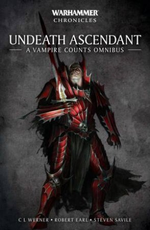 Warhammer Chronicles: Undeath Ascendant: A Vampire Omnibus by Various