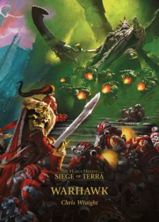 The Horus Heresy Siege Of Terra: Warhawk by Chris Wraight