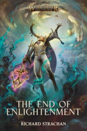 Warhammer: Age Of Sigmar: The End Of Enlightenment by Richard Strachan