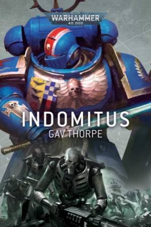 Warhammer 40K: Indomitus by Gav Thorpe