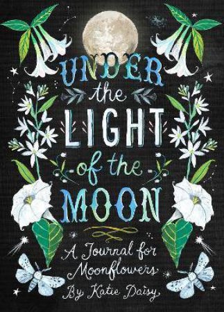 Under The Light Of The Moon Journal by Katie Daisy